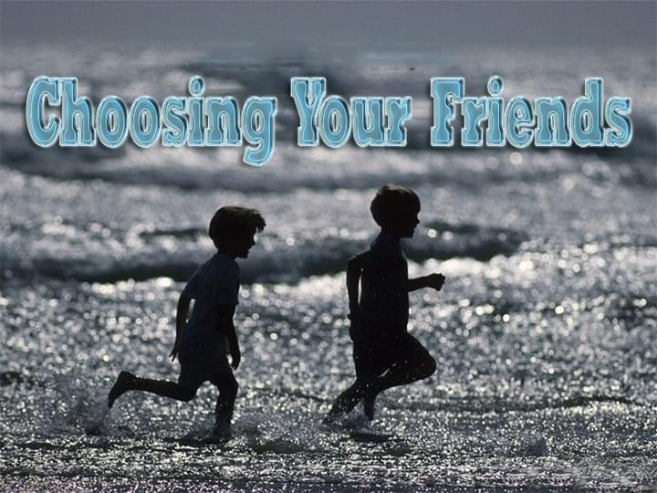 Choosing Your Friends 1