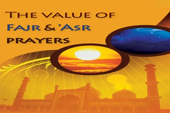 The value of Fajr & 'Asr prayers 23