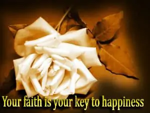 Your faith is your key to happiness 1