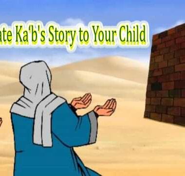 Relate Ka‘b's Story to Your Child 8