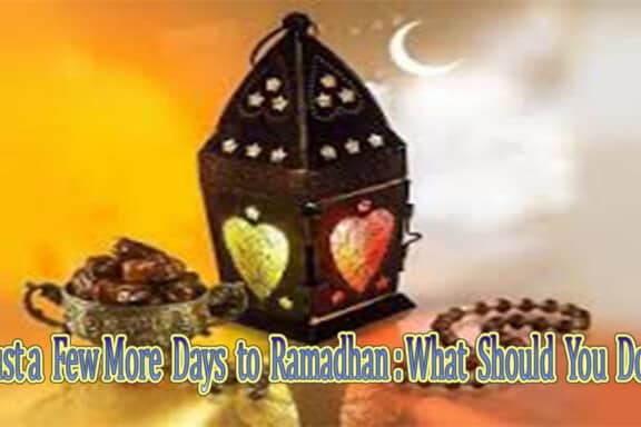 Just a Few More Days to Ramadhan:What Should You Do? 4