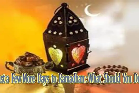 Just a Few More Days to Ramadhan:What Should You Do? 4