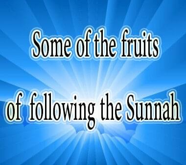 Some of the fruits of following the Sunnah 11
