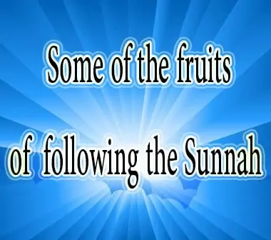 Some of the fruits of following the Sunnah 11