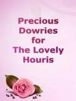 Precious Dowries for the Lovely Houris 1