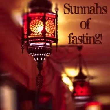 What are the Sunnahs of fasting? 7